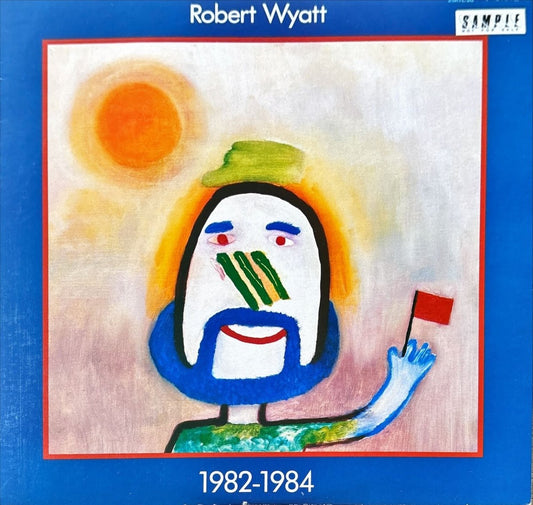 Robert Wyatt - 1982 - 1984 - preppy records