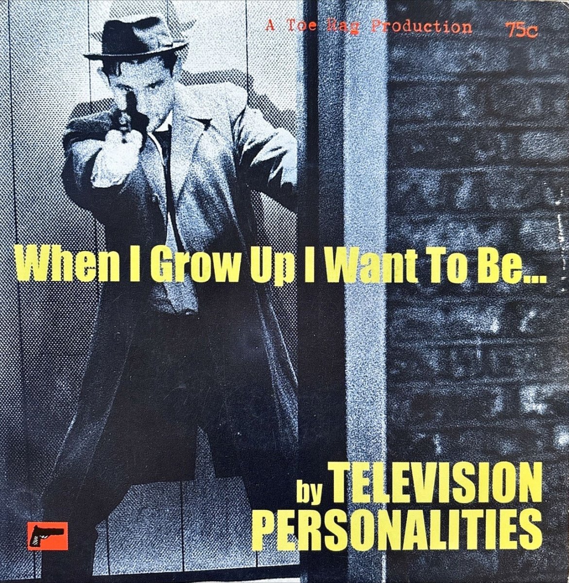 Television Personalities - When I Grow Up I Want To Be... - preppy records